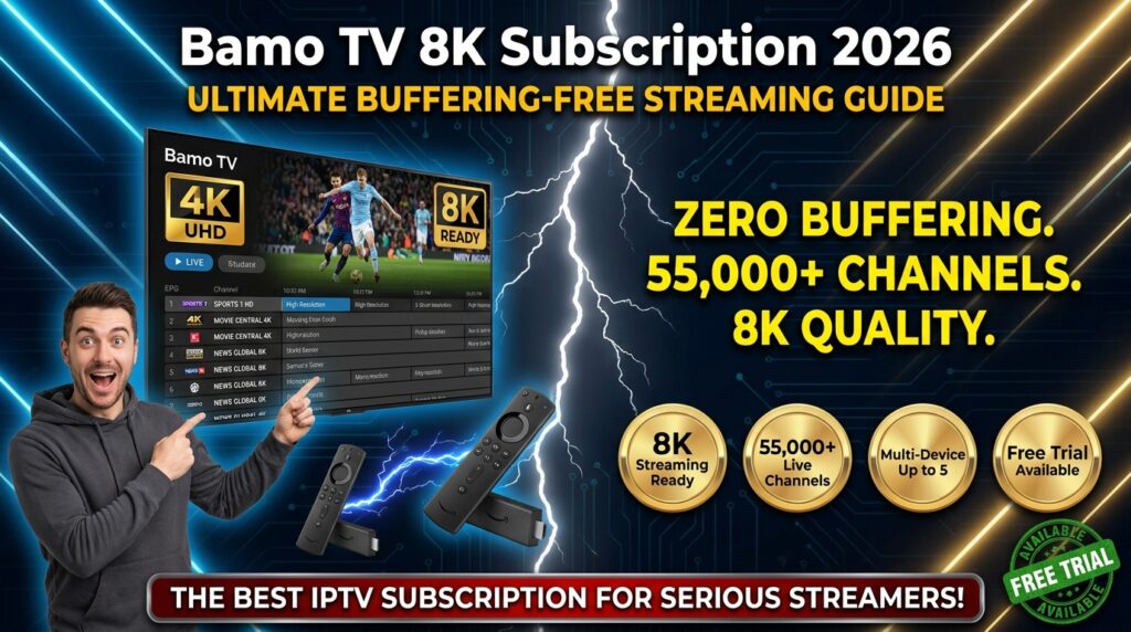 Bamo TV 8K Subscription 2026 ultimate buffering-free streaming guide with 55000 channels and 8K quality on Firestick